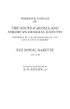 Marriage notices in the South-Carolina and American general gazette from May 30, 1766, to February 28, 1781