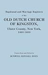 Baptismal and Marriage Registers of the Old Dutch Church of Kingston, Ulster County, New York, 1660-1809