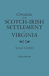 Chronicles of the Scotch-Irish Settlement in Virginia. Extracted from the Original Court Records of Augusta County, 1745-1800. Volume III