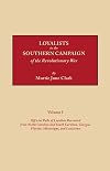 Loyalists in the Southern Campaign of the Revolutionary War, Volume I : Official Rolls of Loyalists Recruited from North and South Carolina, Georgia, Florida, Mississippi, and Louisiana