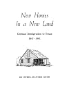 New Homes in a New Land German Immigration to Texas, 1847-1861
