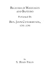 Register of Marriages and Baptisms performed by Rev. John Cuthbertson, 1751-1791 (A Heritage classic)