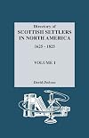 Directory of Scottish Settlers in North America, 1625-1825 Vol. I
