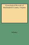 Genealogical Records of Buckingham County, Virginia