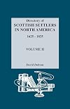 Directory of Scottish Settlers in North America 1625-1825, Volume II