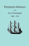 Passenger Arrivals at the Port of Philadelphia, 1800-1819 Transcribed by