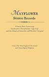 Mayflower Source Records: Primary Data Concerning Southeastern Massachusetts, Cape Cod, and the Islands of Nantucket and Martha's Vineyard from The New England Historical and Genealogical Register