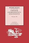 Pedigrees of Some of the Emperor Charlemagne's Descendants