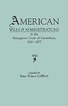 American Wills and Administrations in the Prerogative Court of Canterbury,1610-1857