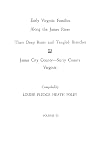Early Virginia Families Along the James River : Their Deep Roots and Tangled Branches, Volume 3 : James City County & Surry County, Virginia