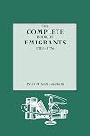 The Complete Book of Emigrants 1751-1776