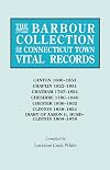 The Barbour Collection of Connecticut Town Vital Records. Volume 6: Canton 1806-1853, Chaplin 1822-1851, Chatham 1767-1854, Cheshire 1780-1840,Chester 1836-1852, Clinton 1838-1854, Diary of Aaron G. Hurd--Clinton 1809-1878