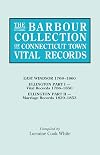 The Barbour Collection of Connecticut Town Vital Records. Volume 11: East Windsor 1768-1860, Ellington Part I - Vital Records 1786-1850, Ellington Part II - Marriage Records 1820-1853