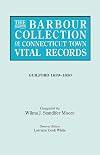 The Barbour Collection of Connecticut Town Vital Records. Volume 16: Gulford 1639-1850