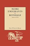 More Emigrants in Bondage, 1614-1775