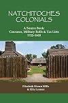 Natchitoches Colonials, A Source Book: Censuses, Military Rolls & Tax Lists, 1722-1803