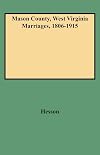 Mason County, West Virginia, Marriages, 1806-1915
