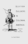 Scottish Soldiers in Colonial America : In Two Parts (2 Volumes in 1)