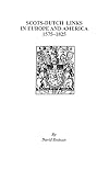 Scots-Dutch links in Europe and America, 1575-1825