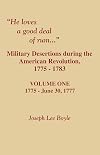 "He Loves a Good Deal of Rum..." Military Desertions furing the American Revolution Volume Two June 30, 1777 - 1783