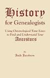 History for Genealogists: Using Chronological Time Lines to Find and Understand Your Ancestors