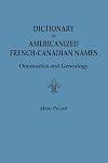 Dictionary of Americanized French-Canadian Names: Onomastics and Genealogy