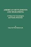 American Settlements and Migrations: A Primer for Genealogists and Family Historians
