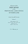Abstracts of the Debt Books of the Provincial Land Office of Maryland. Anne Arundel County, Volume III. Liber 3: 1767, 1768; Liber 4: 1769, 1770, 1771, 1774