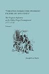 "Virginia makes the poorest figure of any State": The Virginia Infantry at the Valley Forge Encampment, 1777-1778. Volume I