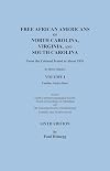Free African Americans of North Carolina, Virginia, and South Carolina from the Colonial Period to About 1820. SIXTH EDITION in three volumes. VOLUME I: Families Abel to Drew