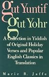 Gut Yuntif, Gut Yohr: A Collection in Yiddish of Original Holiday Verses and Popular English Classics in Translation