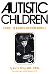 Autistic Children: A Guide for Parents