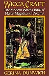 Wicca Craft: The Modern Witches Book of Herbs, Magick and Dreams