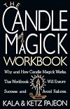 The Candle Magick Workbook: Why and How Candle Magick Works