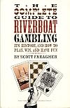 The Complete Guide to Riverboat Gambling: Its History, and How to Play, Win, and Have Fun