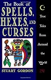 The Book of Spells, Hexes, and Curses: True Tales from Around the World