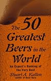 The 50 Greatest Beers In The World: An Expert's Ranking of the Very Best
