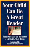 Your child can be a great reader : improving skills and developing a lifetime love of books