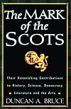The Mark of the Scots: Their Astonishing Contributions to History, Science, Democracy, Literature
