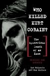 Who Killed Kurt Cobain? The Mysterious Death of an Icon