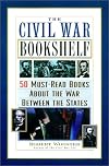 The Civil War Bookshelf: 50 Must-Read Books About the War Between the States