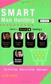 Smart Man Hunting: A Fast-Track Dating Guide for Finding Mr. Right