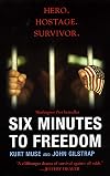 Six Minutes to Freedom: How a Band of Heros Defied a Dictator and Helped Free a Nation