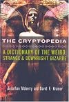 The Cryptopedia: A Dictionary of the Weird, Strange & Downright Bizarre