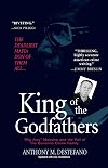 King of the Godfathers: "Big Joey" Massino and the Fall of the Bonanno Crime Family