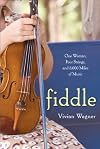 Fiddle: One Woman, Four Strings, and 8,000 Miles of Music