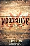 Moonshine: A Celebration of America's Original Rebel Spirit