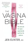 The Vagina Bible: The Vulva and the Vagina: Separating the Myth from the Medicine