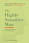 The Highly Sensitive Man: Finding Strength in Sensitivity