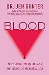 Blood: The Science, Medicine, and Mythology of Menstruation